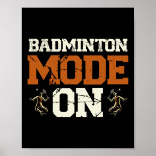 Badminton Mode On Shuttle Racket Poster