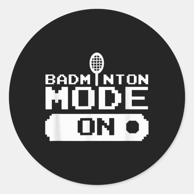 Badminton Mode On Team Shuttle Player Coach  Classic Round Sticker (Front)