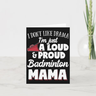 Badminton Mum - Loud And Proud Badminton Lover! Card