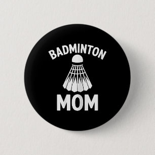Badminton Mum Shuttle Funny Badminton 6 Cm Round Badge
