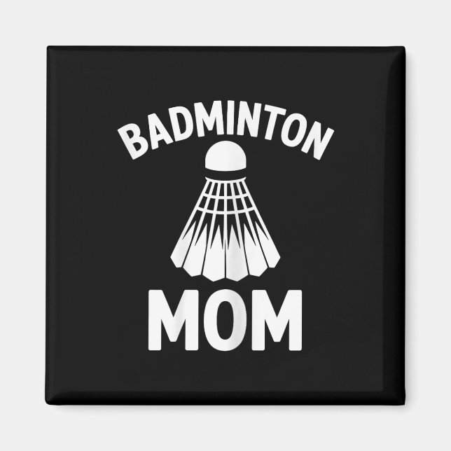 Badminton Mum Shuttle Funny Badminton  Magnet (Front)