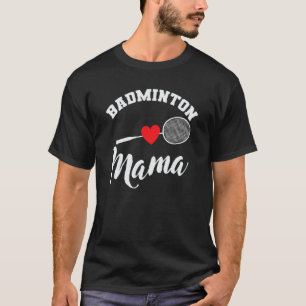 Badminton Mum Shuttlecock Racket Sport T-Shirt