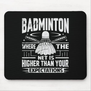 Badminton - Net Is Higher Than Your Expectations Mouse Pad