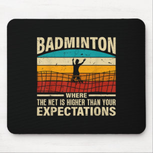 Badminton - Net Is Higher Than Your Expectations  Mouse Pad