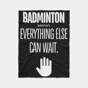 Badminton Now! Everything Else Can Wait Racket Spo Fleece Blanket