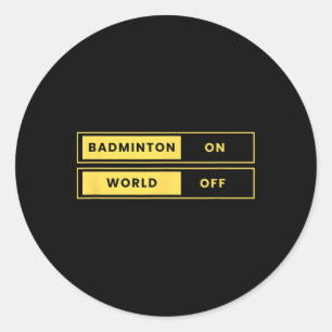 Badminton On World Off Racket Shuttle Sports Classic Round Sticker