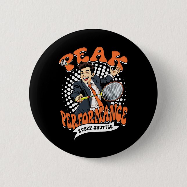 Badminton Peak Performance Every Shuttle  6 Cm Round Badge (Front)