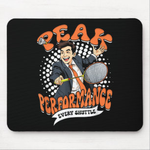 Badminton Peak Performance Every Shuttle  Mouse Pad
