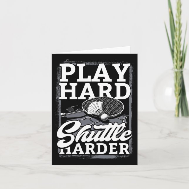 Badminton Play Hard Shuttle Harder  Card (Front)