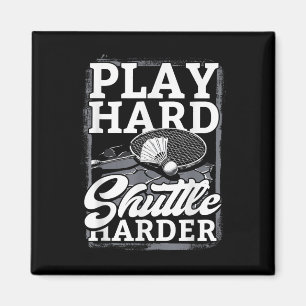 Badminton Play Hard Shuttle Harder Magnet