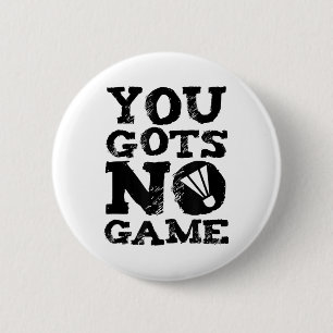 Badminton Player Attitude Gift Graphic 6 Cm Round Badge