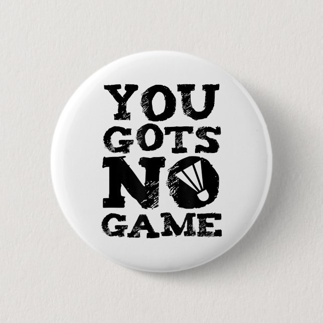 Badminton Player Attitude Gift Graphic  6 Cm Round Badge (Front)