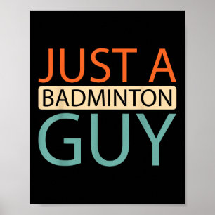 Badminton Player Court - Shuttle Just A Badminton  Poster
