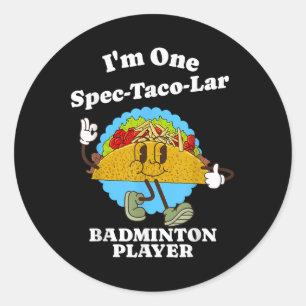 Badminton Player Funny Taco Appreciation Quote Classic Round Sticker