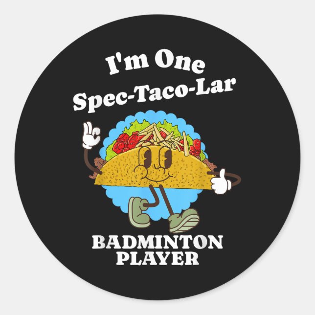 Badminton Player Funny Taco Appreciation Quote  Classic Round Sticker (Front)