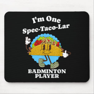 Badminton Player Funny Taco Appreciation Quote  Mouse Pad