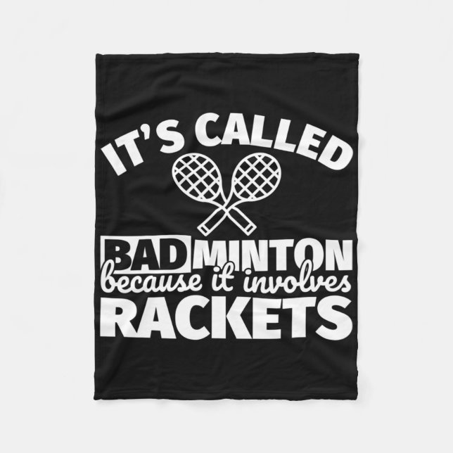 Badminton Player Gifts - Funny It Involves Rackets Fleece Blanket (Front)