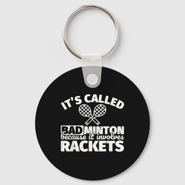 Badminton Player Gifts - Funny It Involves Rackets Key Ring (Front)