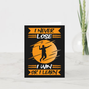 Badminton Player I Never Lose I Win Or I Learn  Card