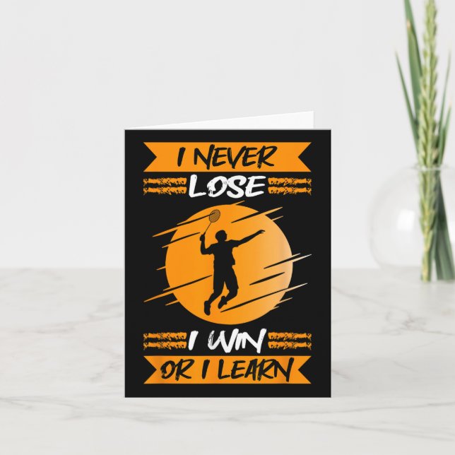 Badminton Player I Never Lose I Win Or I Learn  Card (Front)