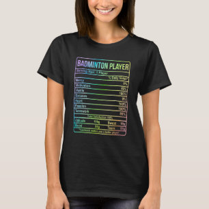 Badminton Player Information And Nutritional Facts T-Shirt