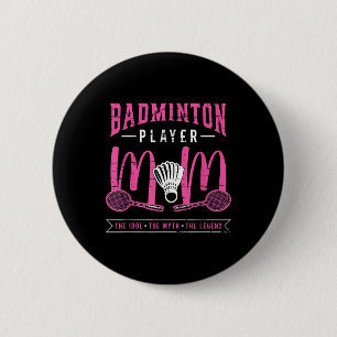 Badminton Player Mum The Idol Racquet Sport Badmin 6 Cm Round Badge