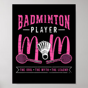 Badminton Player Mum The Idol Racquet Sport Badmin Poster