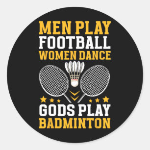 Badminton Player Quote Gods Play Badminton Classic Round Sticker