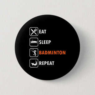 Badminton Player Racket Shuttle Athlete Eat Sleep 6 Cm Round Badge
