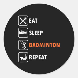 Badminton Player Racket Shuttle Athlete Eat Sleep Classic Round Sticker