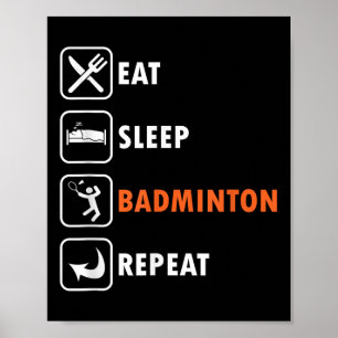 Badminton Player Racket Shuttle Athlete Eat Sleep  Poster