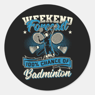 Badminton Player Shuttle 100% Chance Of Badminton Classic Round Sticker
