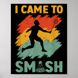 Badminton Player Shuttle I Came To Smash Poster