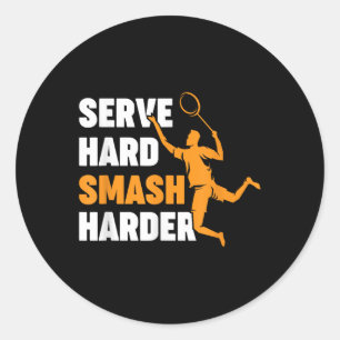 Badminton Player Shuttle Serve Hard Smash Harder  Classic Round Sticker