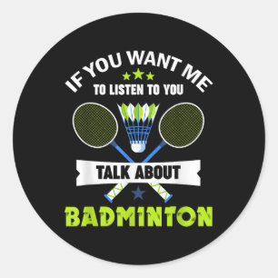 Badminton Player Shuttle Talk About Badminton  Classic Round Sticker