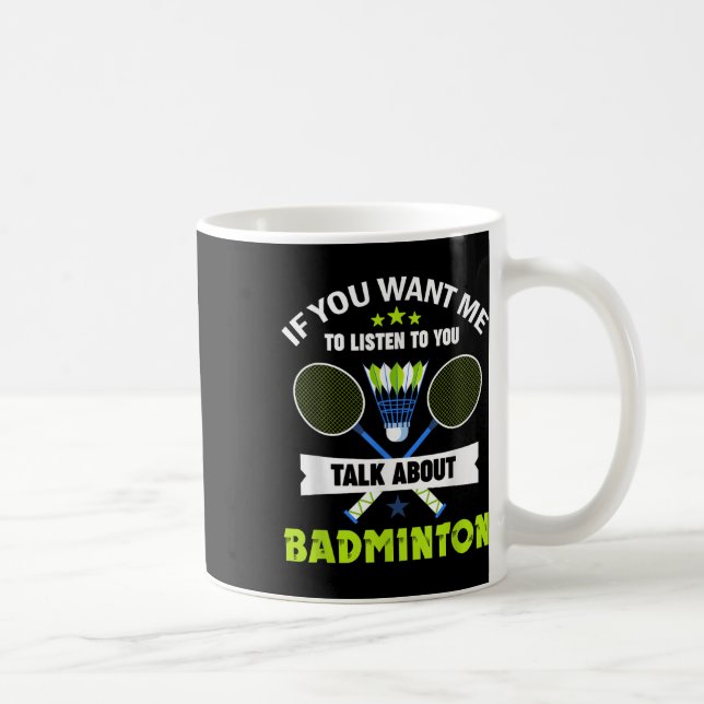 Badminton Player Shuttle Talk About Badminton  Coffee Mug (Right)