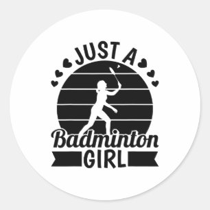 Badminton Player Team - Shuttle Just A Badminton G Classic Round Sticker
