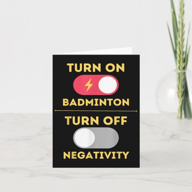 Badminton Player Turn On Game Turn Off Negativity  Card (Front)