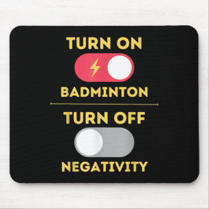 Badminton Player Turn On Game Turn Off Negativity  Mouse Pad