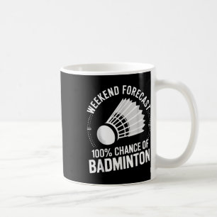 Badminton Player Weekend Forecast 100% Chance Of B Coffee Mug