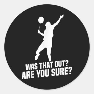 Badminton Player You Sure Shuttle Player Badminton Classic Round Sticker