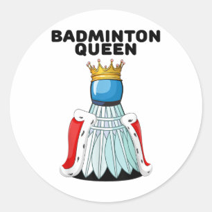 Badminton Queen _ Girls Badminton Shirt _ Womens B Classic Round Sticker
