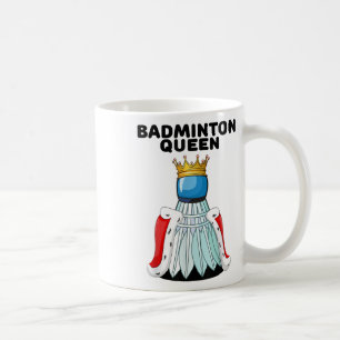 Badminton Queen _ Girls Badminton Shirt _ Womens B Coffee Mug