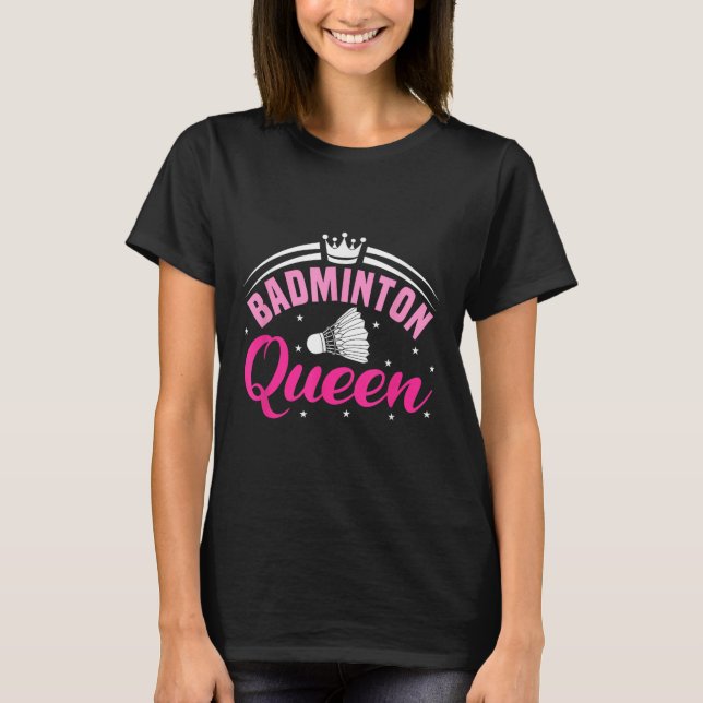 Badminton Queen  T-Shirt (Front)