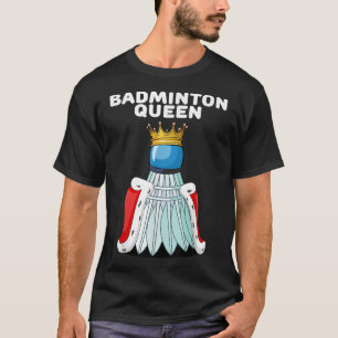 Badminton Queen _ Womens Badminton Shirt _ Girls B