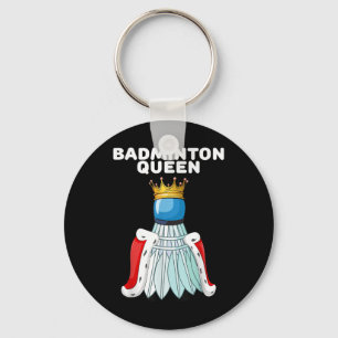 Badminton Queen _ Womens Badminton Shirt _ Girls B Key Ring