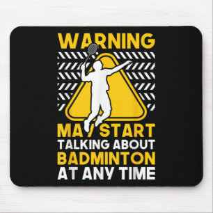 Badminton Quote May Start Talking About Badminton Mouse Pad