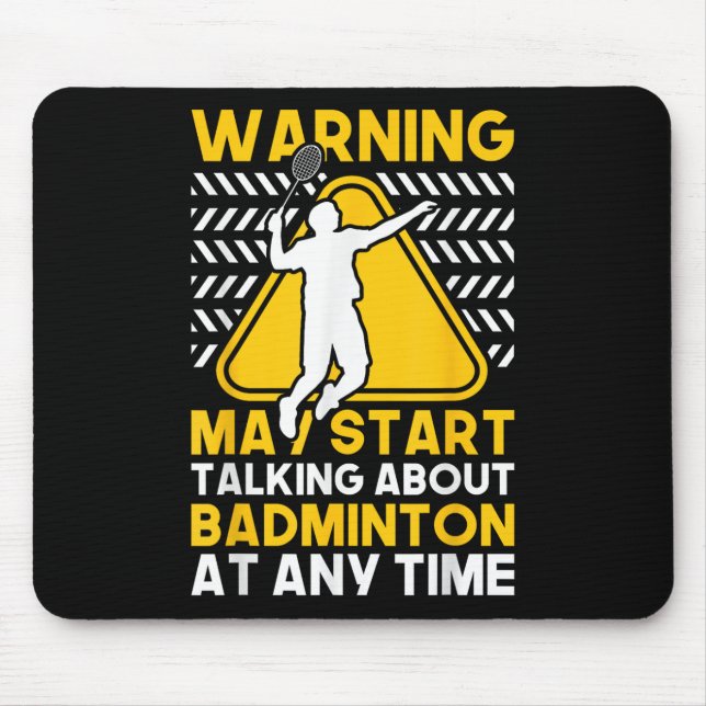 Badminton Quote May Start Talking About Badminton  Mouse Pad (Front)