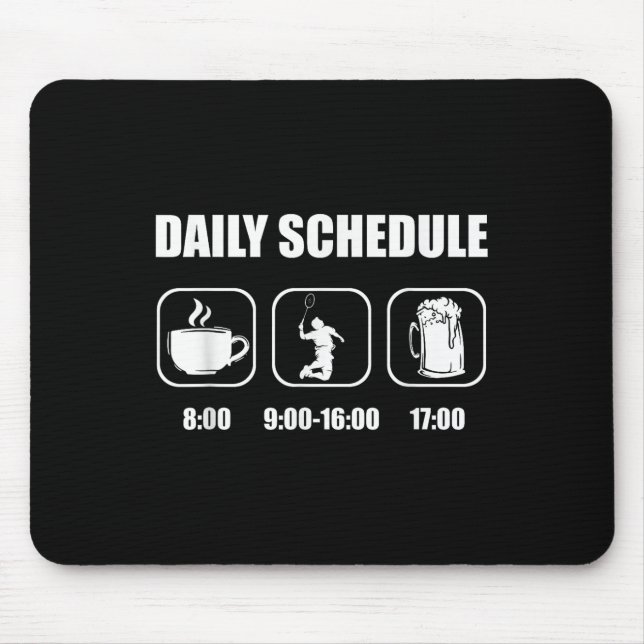 Badminton Racket - Daily Schedule Funny Badminton  Mouse Pad (Front)