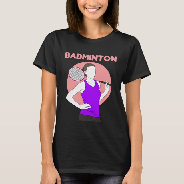 Badminton Racquet Sport Woman Girl Strokes  1 T-Shirt (Front)